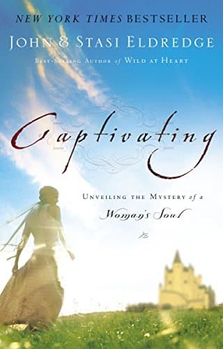 Book cover for Captivating: Unveiling the Mystery of a Women's Soul by Eldredge, John
