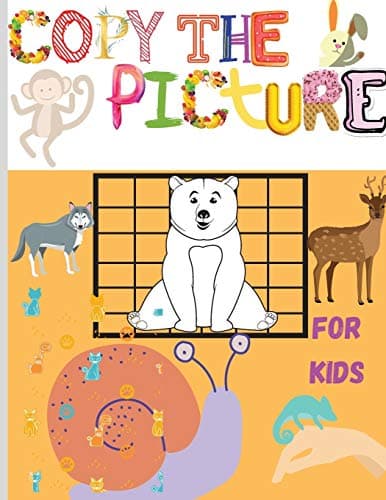 Book cover for Copy The Picture: Amazing Coloring & Activity book for Toodlers, Preschoolers, Boys and Girls Copy the Picture with Adorable Design How to Draw Animals - Drawing and Activity Book for Kids by Ph.D David M. Howard Jr.