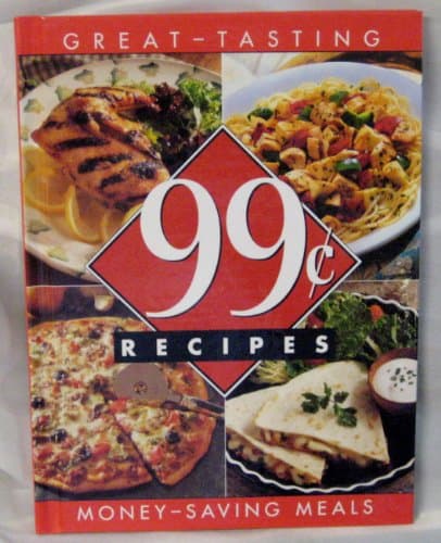 Book cover for 99 Cent Recipes: Great Tasting, Money-Saving Meals by Editor