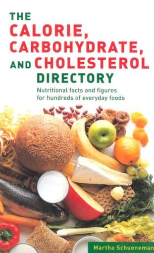 Book cover for Calorie Carbohydrate Cholesterol Directory: Nutritional facts and figures for hundreds of everyday foods by Schueneman, Martha