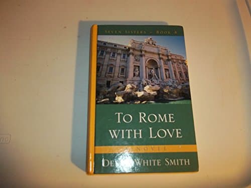 Book cover for To Rome with Love (The Seven Sisters Series, Book 4) by Debra White Smith