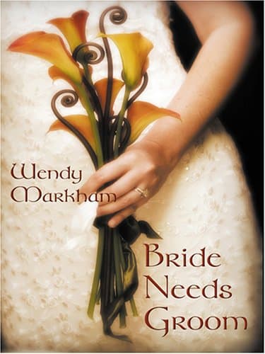 Book cover for Bride Needs Groom by Markham, Wendy