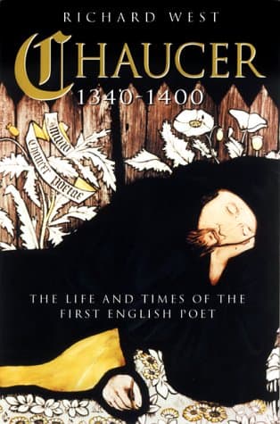 Book cover for Chaucer: 1340-1400: The Life and Times of the First English Poet by West, Richard