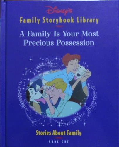 Book cover for A Family Is Your Most Precious Possession (Disney's Family Storybook Library, Book One) by Walt Disney Company