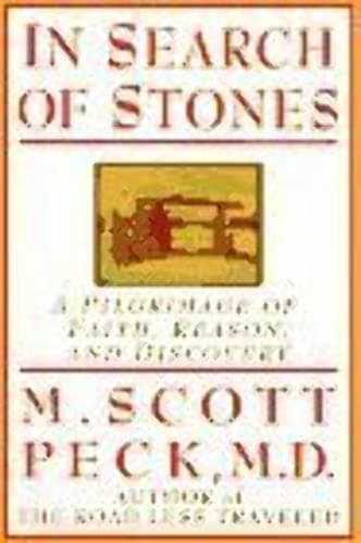Book cover for In Search of Stones: A Pilgrimage of Faith, Reason, and Discovery by M. Scott Peck, M. D.