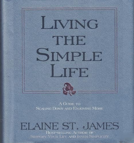 Book cover for Living the Simple Life: A Guide to Scaling Down and Enjoying More by Elaine St. James