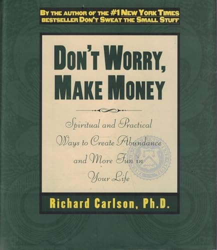 Book cover for Don't Worry, Make Money: Spiritual & Practical Ways to Create Abundance and More Fun in Your Life by Carlson, Richard