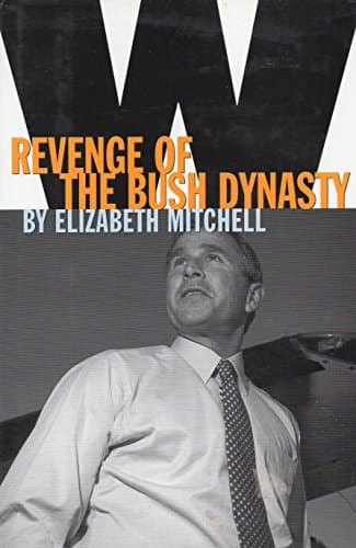 Book cover for W: Revenge of the Bush Dynasty by Mitchell, Elizabeth
