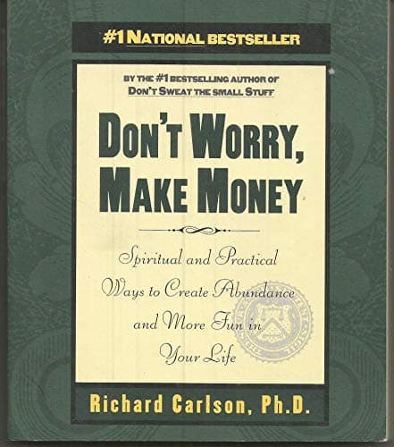 Book cover for Don't Worry, Make Money: Spiritual & Practical Ways to Create Abundance and More Fun in Your Life by Carlson, Richard