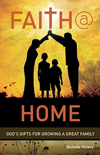 Book cover for Faith @ Home: God's Gifts for Growing a Great Family by Waters, Michelle
