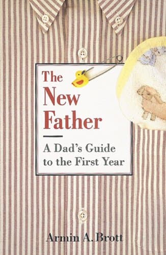Book cover for New Father: A Dad's Guide to the First Year by Brott, Armin A.
