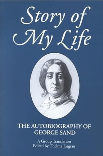 Book cover for Story of My Life: The Autobiography of George Sand (Women Writers in Translation) by George Sand
