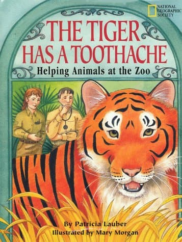 Book cover for The Tiger Has a Toothache: Helping Animals at the Zoo by Lauber, Patricia