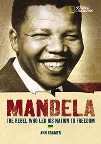 Book cover for World History Biographies: Mandela: The Rebel Who Led His Nation To Freedom (National Geographic World History Biographies) by Kramer, Ann