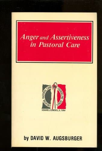 Book cover for Anger and Assertiveness in Pastoral Care (Creative Pastoral Care and Counseling Series) by Augsburger, David W.