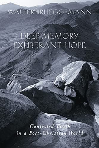 Book cover for Deep Memory, Exuberant Hope: Contested Truth in a Post-Christian World by Brueggemann, Walter