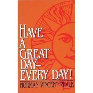 Book cover for Have a Great Day - Every Day! by Peale, Norman Vincent