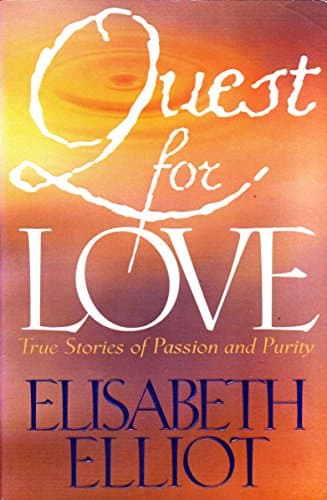 Book cover for Quest for Love: True Stories of Passion and Purity by Elisabeth Elliot
