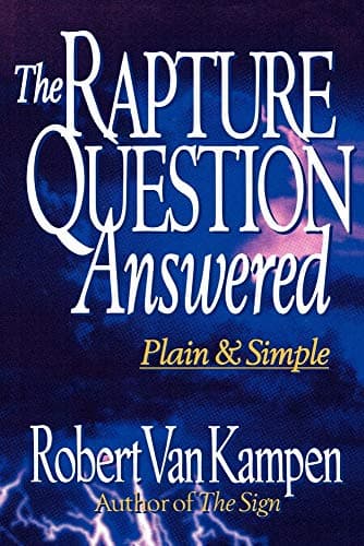 Book cover for The Rapture Question Answered: Plain and Simple by Robert D. Van Kampen