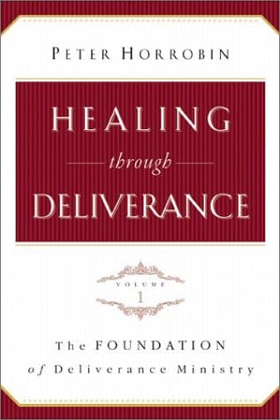 Book cover for Healing through Deliverance, vol. 1: The Foundation of Deliverance Ministry by Horrobin, Peter