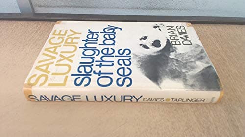 Book cover for Savage luxury;: The slaughter of the baby seals by Davies, Brian (1971) Hardcover by Davies, Brian