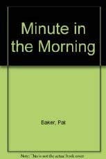 Book cover for Minute in the Morning by Baker, Pat