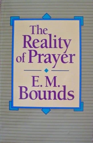 Book cover for The Reality of Prayer by Bounds, E. M.