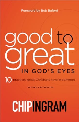 Book cover for Good to Great in God's Eyes: 10 Practices Great Christians Have in Common by Chip Ingram