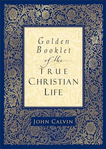 Book cover for Golden Booklet of the True Christian Life by John Calvin