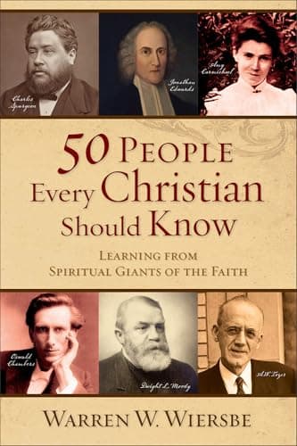 Book cover for 50 People Every Christian Should Know: Learning from Spiritual Giants of the Faith by Warren W. Wiersbe