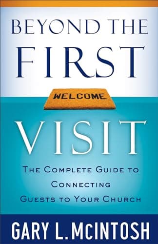 Book cover for Beyond the First Visit: The Complete Guide to Connecting Guests to Your Church by McIntosh, Gary L.