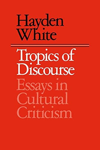 Book cover for Tropics of Discourse: Essays in Cultural Criticism by White, Hayden