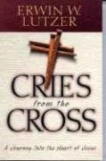 Book cover for Cries from the Cross: A Journey into the Heart of Jesus by Lutzer, Erwin W.