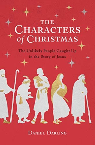 Book cover for The Characters of Christmas: The Unlikely People Caught Up in the Story of Jesus by Darling, Daniel