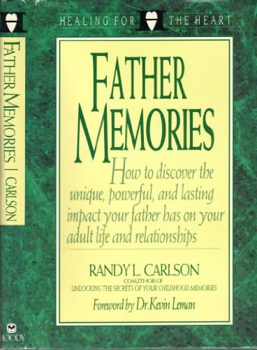 Book cover for Father Memories: How to Discover the Unique Powerful and Lasting Impact Your Father Has on Your Adult Life and Relationships by Carlson, Randy L.