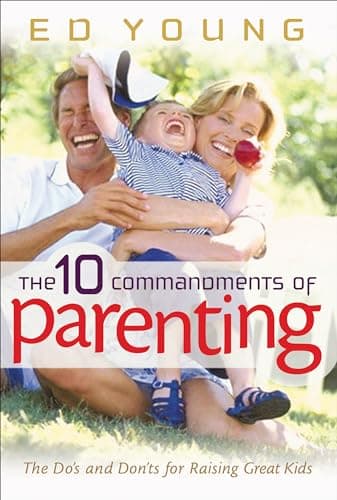 Book cover for The 10 Commandments of Parenting: The Do's and Don'ts for Raising Great Kids by Young, Ed
