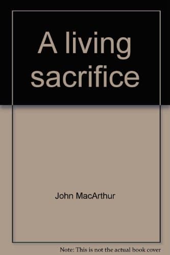 Book cover for A living sacrifice (John MacArthur's Bible studies) by John F. MacArthur Jr.