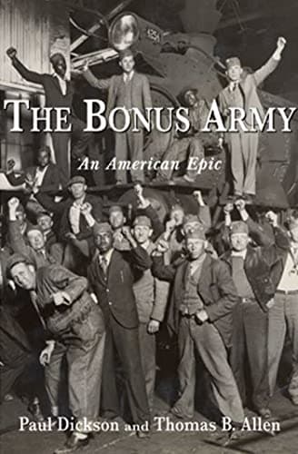 Book cover for The Bonus Army : An American Epic by Dickson, Paul