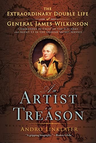 Book cover for An Artist in Treason: The Extraordinary Double Life of General James Wilkinson by Linklater, Andro