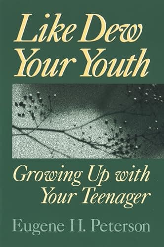 Book cover for Like Dew Your Youth: Growing Up with Your Teenager by Peterson, Eugene H.