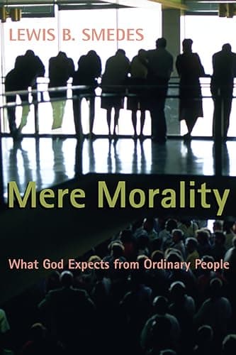 Book cover for Mere Morality: What God Expects from Ordinary People by Smedes, Lewis B.