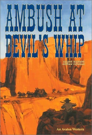Book cover for Ambush at Devil's Whip - An Avalon Western by Rhodes, James