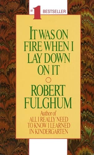 Book cover for It Was On Fire When I Lay Down On It by Robert Fulghum