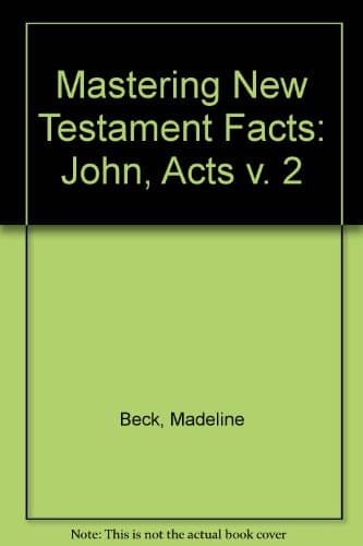Book cover for Mastering New Testament Facts: John, Acts v. 2 by Beck, Madeline & Williamson, Lamar