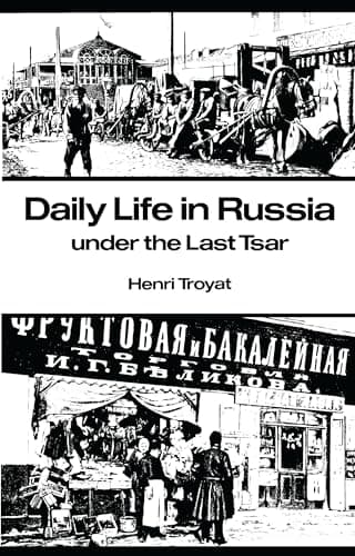 Book cover for Daily Life in Russia under the Last Tsar by Troyat, Henri