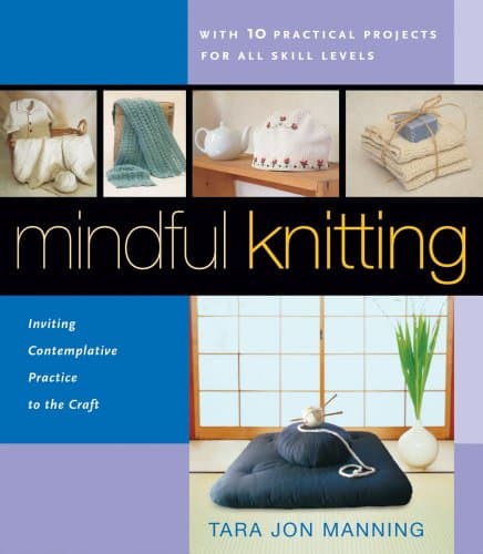 Book cover for Mindful Knitting: Inviting Contemplative Practice to the Craft by Manning, Tara Jon
