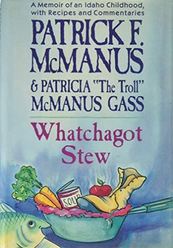 Book cover for Whatchagot Stew: A Memoir of an Idaho Childhood, With Recipes and Commentaries by McManus, Patrick F.