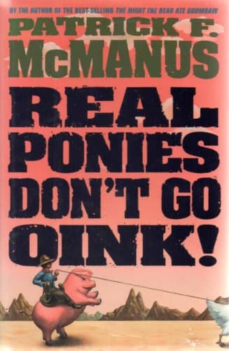 Book cover for Real Ponies Don't Go Oink by McManus, Patrick F.