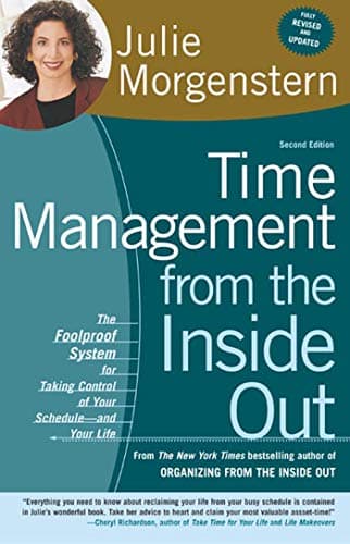 Book cover for Time Management from the Inside Out, Second Edition: The Foolproof System for Taking Control of Your Schedule -- and Your Life by Morgenstern, Julie
