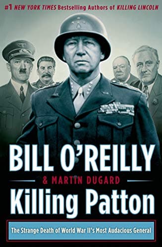 Book cover for Killing Patton: The Strange Death of World War II's Most Audacious General (Bill O'Reilly's Killing Series) by O'Reilly, Bill
